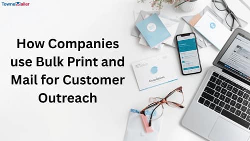 How Companies use Bulk Print and Mail for Customer Outreach